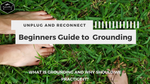 Beginners Guide to Grounding